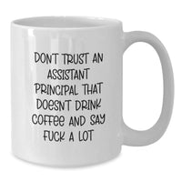 Load image into Gallery viewer, Funny Assistant Principal Gifts from Men, White Coffee Mugs for Assistant Principals, Birthday Unique Ideas, &#39;Don&#39;t Trust An Assistant Principal That Doesn&#39;t Drink Coffee And Say F--k A Lot&#39; - Additional
