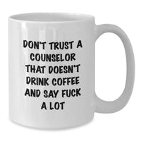 Load image into Gallery viewer, Funny Counselor Gifts from Friends, Cute White Coffee Mug for Counselor, Valentine's Unique Mug with 'Don't Trust A Counselor That Doesn't Drink Coffee And Say F--k A Lot' - Additional