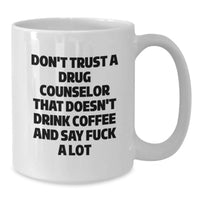 Load image into Gallery viewer, Funny Drug Counselor Gifts from Men, Women, or Friends for Valentine's, White Coffee Mug, Don't Trust A Drug Counselor That Doesn't Drink Coffee And Say 'F--k A Lot' - Additional