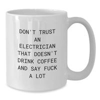 Load image into Gallery viewer, Funny Electrician Gifts - Gifts from Men for Electrician Friends - Don't Trust An Electrician That Doesn't Drink Coffee - White Coffee Mug for Mother's Day - Additional