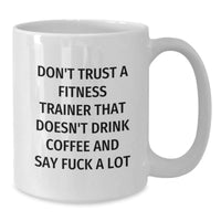 Load image into Gallery viewer, Funny Fitness Trainer Gifts, White Coffee Mugs for Valentine's, Don't Trust a Trainer That Doesn't Drink Coffee and Say F--k A Lot, Gifts from Friends and Family - Additional