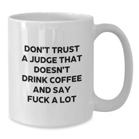 Load image into Gallery viewer, Funny Judge White Coffee Mug Gifts for Men from Friends on Valentine's - 'Don't Trust A Judge That Doesn't Drink Coffee' - Additional