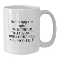 Load image into Gallery viewer, Funny Nurse Practitioner Gifts for Nurse Practitioner - White Coffee Mug, Perfect for Nurse Practitioners Who Love Coffee and Sassy Humor - Gifts from Friends to Nurse Practitioner Coworkers - Additional
