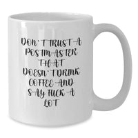 Load image into Gallery viewer, Funny Postmaster Gifts - White Coffee Mug for Postmaster Friends, Family, Loved Ones - 'Don't Trust A Postmaster That Doesn't Drink Coffee' - Additional