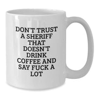 Load image into Gallery viewer, Funny Sheriff White Coffee Mug Gifts from Men to Sheriff for Christmas - &#39;Don&#39;t Trust A Sheriff That Doesn&#39;t Drink Coffee And Say F--k A Lot&#39; - Unique Sheriff Office Gifts for Sheriff - Additional
