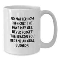 Load image into Gallery viewer, Inspirational Gifts for Oral Surgeon Friends, White Coffee Mugs with Funny Quote, Christmas Unique Presents from Family, Friends or Colleagues - Additional
