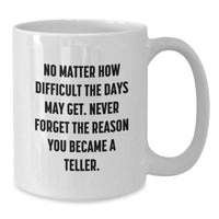 Load image into Gallery viewer, Funny Teller Quotes Gifts from Friends, Family, or Coworkers for Teller, White Coffee Mug, Christmas Unique Gifts - Additional
