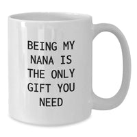 Load image into Gallery viewer, Nana Love White Coffee Mugs Gifts from Family for Christmas - Funny Quote &#39;Being My Nana Is The Only Gift You Need&#39; 15oz Capacity - Additional
