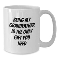 Load image into Gallery viewer, Funny Grandfather Gifts from Family, Being My Grandfather Is The Only Gift You Need for Men, White Coffee Mug for Christmas - Additional