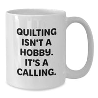 Load image into Gallery viewer, Quilting Gifts for Friends, Funny White Coffee Mug, Quilting Isn't A Hobby, White Coffee Mug for Birthday, Gifts from Friends - Additional