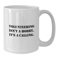 Load image into Gallery viewer, Funny Volunteering Gifts from Friends and Family for Valentine's - White Coffee Mug - Volunteering Isn't A Hobby. It's A Calling. - Additional