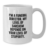 Load image into Gallery viewer, Funny Gifts from Men to Funeral Director White Coffee Mug, Gift for Mother's Day, Sarcasm Humor, Unique Present - Additional