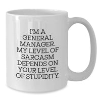 Load image into Gallery viewer, Funny General Manager Gifts for Men's Valentine's Unique White Coffee Mugs from Friends, Coworkers, Family - I'm A General Manager, My Level Of Sarcasm Depends On Your Level Of Stupidity - Additional
