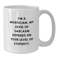 Load image into Gallery viewer, Funny Mortician Gifts for Mortician Friends and Family - Unique White Coffee Mug with Mortician Sarcasm Quote - Additional