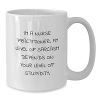 Load image into Gallery viewer, Funny Nurse Practitioner Gifts from Friends for Birthday Unique Coffee Mugs with Sarcasm Quote, White 11oz/15oz Ceramic - Additional