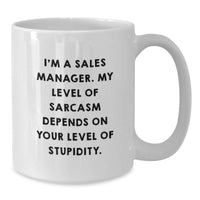 Load image into Gallery viewer, Funny Sales Manager Gifts for Men Birthday Unique White Coffee Mugs from Friends and Family - I'm A Sales Manager. My Level Of Sarcasm Depends On Your Level Of Stupidity. - Additional