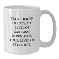 Load image into Gallery viewer, Funny Sheriff Deputy Gifts from Men to Sheriff Deputy on Mother's Day Unique White Coffee Mugs with I'm A Sheriff Deputy My Level Of Sarcasm Depends On Your Level Of Stupidity Quote - Additional