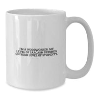 Load image into Gallery viewer, Funny Woodworker White Coffee Mugs Gifts from Family and Friends, Woodworker Humor for Christmas Unique Gifts, 11oz or 15oz Ceramic Mug with Sarcasm Quote - Additional
