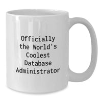 Load image into Gallery viewer, Funny Quote Database Administrator Gifts for Mom on Mother's Day - Officially The World's Coolest Database Administrator White Coffee Mug - Additional
