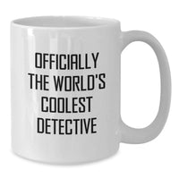 Load image into Gallery viewer, Funny Detective Gifts from Family for Mother's Day Unique Gifts - 'Officially The World's Coolest Detective' Quote White Coffee Mug - Additional
