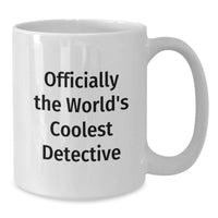Load image into Gallery viewer, Detective Gifts for Mom - Officially The World's Coolest Detective Funny Quote White Coffee Mug, Gifts from Women to Family on Mother's Day - Additional