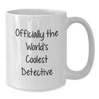 Load image into Gallery viewer, Funny Detective Gifts for Mom - Officially The World's Coolest Detective, White Coffee Mug for Detective Enthusiast - Additional