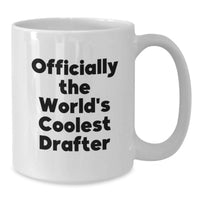 Load image into Gallery viewer, Birthday Unique Gifts for Drafter Friends - Funny 'Officially The World's Coolest Drafter' White Coffee Mug - Additional