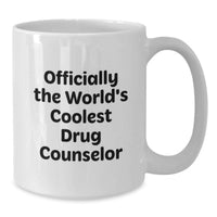 Load image into Gallery viewer, Funny Drug Counselor Gifts - Gifts for the World's Coolest Drug Counselor - White Coffee Mug, Birthday Unique Gift from Friends to Drug Counselor - Additional