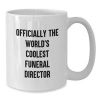 Load image into Gallery viewer, Funny Funeral Director Gifts, Officially The World's Coolest Funeral Director White Coffee Mug for Men, Women, Friends, Coworkers, Family, Birthday Unique Gifts - Additional