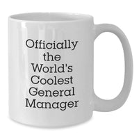 Load image into Gallery viewer, Funny Gifts from Friends, General Manager Unique Mother's Day Unique Gifts, Officially The World's Coolest General Manager White Coffee Mug - Additional