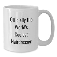 Load image into Gallery viewer, Funny Hairdresser Gifts from Friends - Officially The World's Coolest Hairdresser - Birthday Unique Mug - Additional