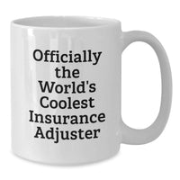 Load image into Gallery viewer, Funny Gifts from Friends and Family for the World's Coolest Insurance Adjuster, Valentine's Unique White Coffee Mugs with Quote, 11oz or 15oz Ceramic - Additional