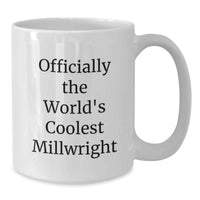 Load image into Gallery viewer, Funny Millwright Gifts from Friends for Millwright - Officially The Worlds Coolest Millwright White Coffee Mug - Additional