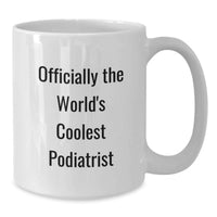 Load image into Gallery viewer, Funny Podiatrist Gifts for Birthday - White Coffee Mug by Officially The World's Coolest Podiatrist Gifts from Friends - Additional