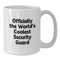 Load image into Gallery viewer, Funny Security Guard Gifts for Him, Officially The World's Coolest Security Guard Quote on White Coffee Mug, Gifts from Men to Security Guard - Additional