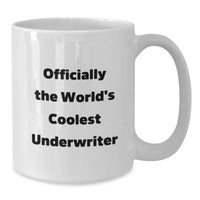 Load image into Gallery viewer, Funny Underwriter Gifts from Family - Officially The World's Coolest Underwriter Quote on White Coffee Mug for Underwriter, Unique Mother's Day Unique Gifts for Friends, Coworkers and Family - Additional