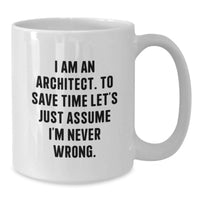 Load image into Gallery viewer, Funny Architect Gifts for Him, White Coffee Mug with I Am An Architect Quote, Valentine's Unique Presents from Men to Family - Additional