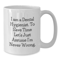 Load image into Gallery viewer, Funny Gifts from Family for the Best Dental Hygienist - White Coffee Mug - I'm Never Wrong - Additional
