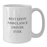 Load image into Gallery viewer, Funny Ambulance Driver Gifts for Men, Ambulance Driver Birthday Unique Presents, Best Effin' Ambulance Driver Ever White Coffee Mug, Gifts from Friends and Family - Additional