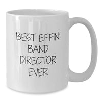 Load image into Gallery viewer, Funny Gifts from Friends for Best Effin' Band Director Ever White Coffee Mug, Birthday Unique Gifts for Men, Women, Friends, Coworkers, Family - Additional