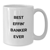 Load image into Gallery viewer, Funny Banker Gifts for Men, Best Effin' Banker Ever White Coffee Mug, 11oz or 15oz, Unique Father's Day Unique Gifts from Friends - Additional