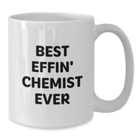 Load image into Gallery viewer, Funny Chemist Gifts from Men to Best Effin' Chemist Ever, Valentine's Unique White Coffee Mugs - Additional