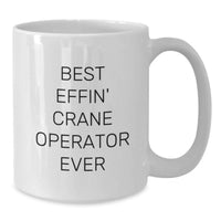 Load image into Gallery viewer, Funny Crane Operator Gifts for Men from Friends, White Coffee Mug, Best Effin' Crane Operator Ever Quote, Christmas Unique Presents - Additional
