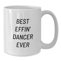 Load image into Gallery viewer, Funny Dancer Gifts from Friends, Christmas Unique Dancer Mug, Best Effin&#39; Dancer Ever Quote on White Coffee Mug for Dancers - Additional
