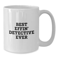 Load image into Gallery viewer, Funny Detective Gifts for Birthday, Unique White Coffee Mug with Quote 'Best Effin' Detective Ever', Gifts from Friends to Family - Additional