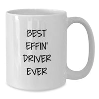 Load image into Gallery viewer, Funny Driver Gifts for Valentine's - Best Effin' 'Driver Ever' White Coffee Mug, Gifts from Friends for Driver, 11oz or 15oz, Ceramic, Microwave and Dishwasher Safe - Additional