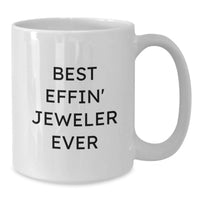 Load image into Gallery viewer, Funny Jeweler Gifts from Men for Women - Best Effin' Jeweler Ever White Coffee Mug - Unique Mother's Day Unique Gifts - Additional