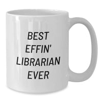 Load image into Gallery viewer, Funny Librarian Gifts for Librarian, White Coffee Mug with Best Effin' Librarian Ever Quote, Perfect Birthday Unique Gifts from Family to Librarian - Additional