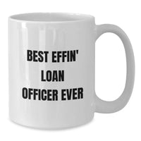 Load image into Gallery viewer, Funny Loan Officer Gifts for Men Women Coworkers from Friends - Best Effin' Loan Officer Ever White Coffee Mug - Additional