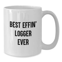 Load image into Gallery viewer, Funny Logger White Coffee Mug Gifts from Men for Logger Friends, Perfect White Coffee Mug for Birthday Unique Gifts, Best Effin' Logger Ever Quote - Additional